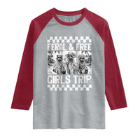 Funny Raccoon Girls Trip Travel Raglan Shirt Feral And Free