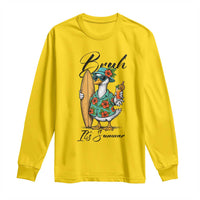 Bruh Its Summer Long Sleeve Shirt Funny Hawaiian Goose Surfer Graphic