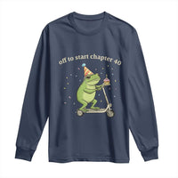 Off To Start Chapter 40 Long Sleeve Shirt Funny Frog Scooter 40th Birthday Gift