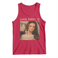 Look Who's 25 Tank Top Funny Birthday Doll Face Meme