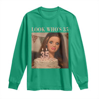 Look Who's 35 Long Sleeve Shirt Funny Birthday Doll Face Meme