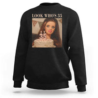 Look Who's 35 Sweatshirt Funny Birthday Doll Face Meme