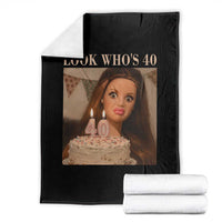 Look Who's 40 Throw Blanket Funny Birthday Doll Face Meme