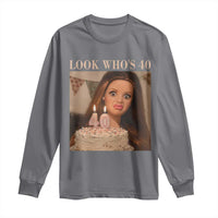 Look Who's 40 Long Sleeve Shirt Funny Birthday Doll Face Meme