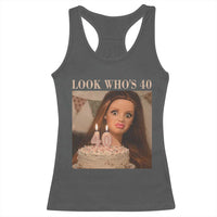 Look Who's 40 Racerback Tank Top Funny Birthday Doll Face Meme