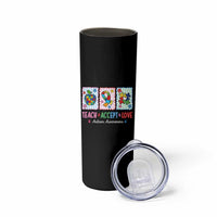 Autism Acceptance Support Skinny Tumbler Teach Accept Love