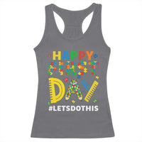 Autism Acceptance Back To School Educator Racerback Tank Top Happy First Day