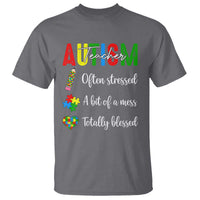 Autism Support Educator T Shirt Often Stressed A Bit Of A Mess Totally Blessed