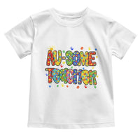 Autism Acceptance Special Education Teacher Toddler T Shirt Au Some Teacher