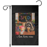 Funny SPED Raccoon Teacher Garden Flag I Live Here Now