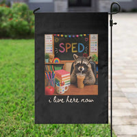 Funny SPED Raccoon Teacher Garden Flag I Live Here Now