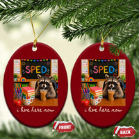 Funny SPED Raccoon Teacher Ceramic Ornament I Live Here Now