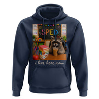 Funny SPED Raccoon Teacher Hoodie I Live Here Now