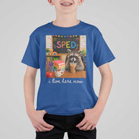 Funny SPED Raccoon Teacher T Shirt For Kid I Live Here Now
