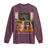 Funny SPED Raccoon Teacher Long Sleeve Shirt I Live Here Now