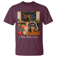 Funny SPED Raccoon Teacher T Shirt I Live Here Now