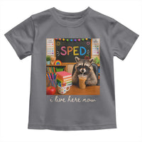 Funny SPED Raccoon Teacher Toddler T Shirt I Live Here Now