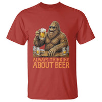 Funny Bigfoot Always Thinking About Beer T Shirt Beer Drinker Gift