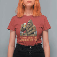 Funny Bigfoot Always Thinking About Beer T Shirt For Women Beer Drinker Gift