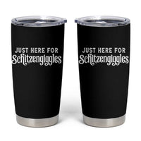 Just Here For Schitzengiggles Tumbler Cup German Beer Festival Funny Gift