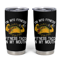 Funny Tacos Lover Tumbler Cup I Am Into Fitness