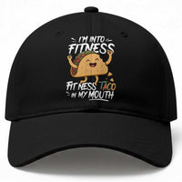 Funny Mexican Food Lover Baseball Cap I Am Into Fitness Taco In My Mouth