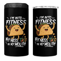 Funny Mexican Food Lover 4 in 1 Can Cooler Tumbler I Am Into Fitness Taco In My Mouth