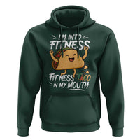 Funny Mexican Food Lover Hoodie I Am Into Fitness Taco In My Mouth - Wonder Print Shop