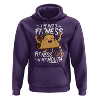 Funny Mexican Food Lover Hoodie I Am Into Fitness Taco In My Mouth - Wonder Print Shop