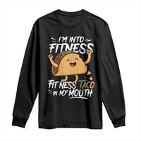 Funny Mexican Food Lover Long Sleeve Shirt I Am Into Fitness Taco In My Mouth - Wonder Print Shop