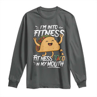 Funny Mexican Food Lover Long Sleeve Shirt I Am Into Fitness Taco In My Mouth - Wonder Print Shop