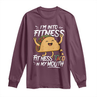 Funny Mexican Food Lover Long Sleeve Shirt I Am Into Fitness Taco In My Mouth - Wonder Print Shop