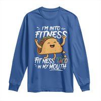 Funny Mexican Food Lover Long Sleeve Shirt I Am Into Fitness Taco In My Mouth - Wonder Print Shop