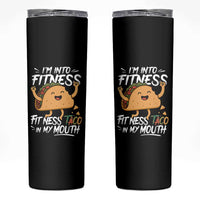 Funny Mexican Food Lover Skinny Tumbler I Am Into Fitness Taco In My Mouth