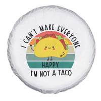 Funny Mexican Food Lover Spare Tire Cover I Cant Make Everyone Happy Im Not A Taco - Wonder Print Shop