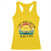 Funny Mexican Food Lover Racerback Tank Top I Cant Make Everyone Happy Im Not A Taco - Wonder Print Shop