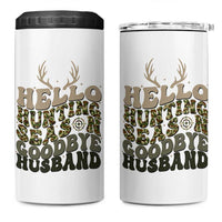 Hello Hunting Season Goodbye Husband 4 in 1 Can Cooler Tumbler Funny Hunter Wife Gift - Wonder Print Shop
