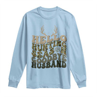Hello Hunting Season Goodbye Husband Long Sleeve Shirt Funny Hunter Wife Gift - Wonder Print Shop