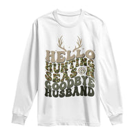 Hello Hunting Season Goodbye Husband Long Sleeve Shirt Funny Hunter Wife Gift - Wonder Print Shop
