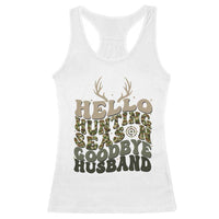 Hello Hunting Season Goodbye Husband Racerback Tank Top Funny Hunter Wife Gift - Wonder Print Shop