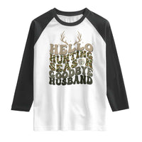 Hello Hunting Season Goodbye Husband Raglan Shirt Funny Hunter Wife Gift - Wonder Print Shop