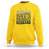Hello Hunting Season Goodbye Husband Sweatshirt Funny Hunter Wife Gift - Wonder Print Shop