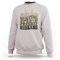 Hello Hunting Season Goodbye Husband Sweatshirt Funny Hunter Wife Gift - Wonder Print Shop