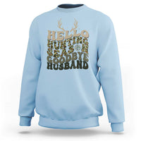 Hello Hunting Season Goodbye Husband Sweatshirt Funny Hunter Wife Gift - Wonder Print Shop