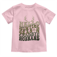 Hello Hunting Season Goodbye Husband Toddler T Shirt Funny Hunter Wife Gift - Wonder Print Shop