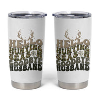 Hello Hunting Season Goodbye Husband Tumbler Cup Funny Hunter Wife Gift - Wonder Print Shop