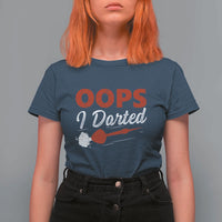 Dart Player Sarcasm Gift T Shirt For Women Funny Oops I Darted - Wonder Print Shop