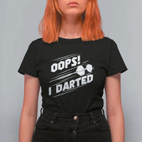 Funny Dart Thrower T Shirt For Women Oops I Darted Gift For Dartist - Wonder Print Shop