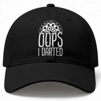 Sarcastic Dartist Gift Baseball Cap Funny Oops I Darted Darts Lover