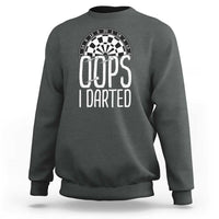 Sarcastic Dartist Gift Sweatshirt Funny Oops I Darted Darts Lover - Wonder Print Shop